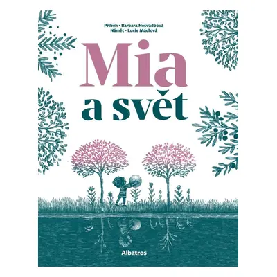 Mia a svět - Barbara Nesvadbová