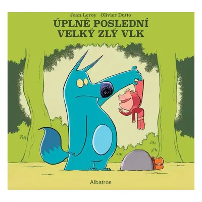 Úplně poslední velký zlý vlk - Jean Leroy