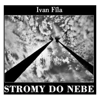 Stromy do nebe - Ivan Fíla