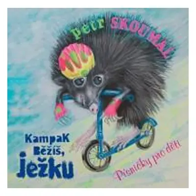 Kampak běžíš, ježku - CD - Petr Skoumal