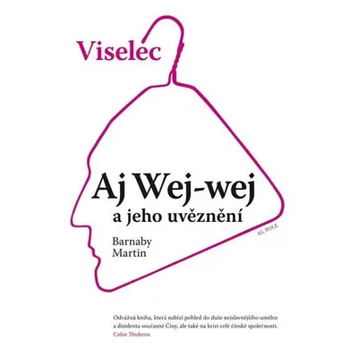 Viselec: Aj Wej-wej a jeho uvěznení - Barnaby Martin