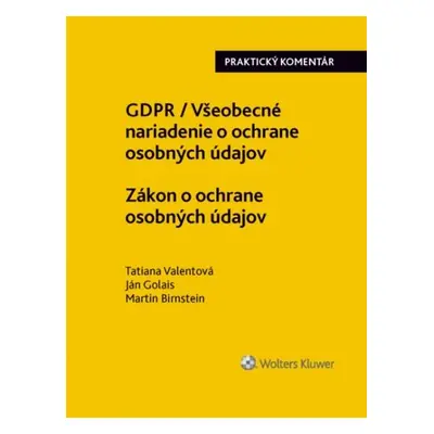 GDPR Všeobecné nariadenie o ochrane osobných údajov Zákon o ochrane osobných - Tatiana Valentová