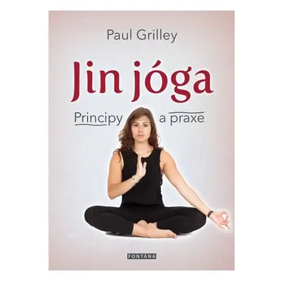 Jin jóga - Principy a praxe - Paul Grilley