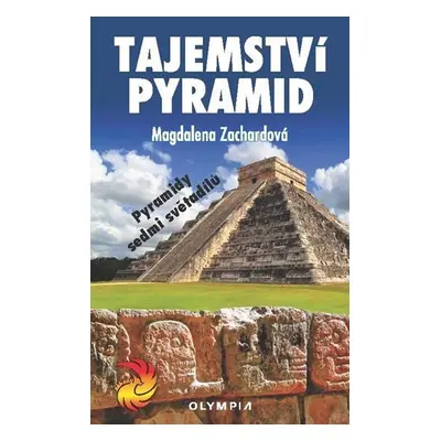 Tajemství pyramid - Pyramidy sedmi světadílů - Magdalena Zachardová