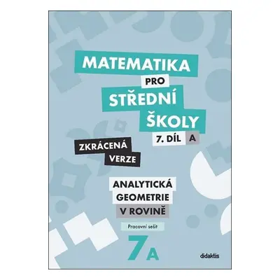 Matematika pro střední školy 7.díl Zkrácená verze - Jana Kalová