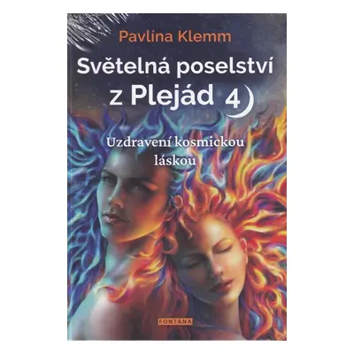 Světelná poselství z Plejád 4 - Uzdravení kosmickou láskou - Pavlína Klemm