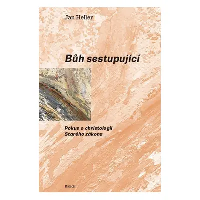 Bůh sestupující - Pokus o christologii Starého zákona - Jane Heller