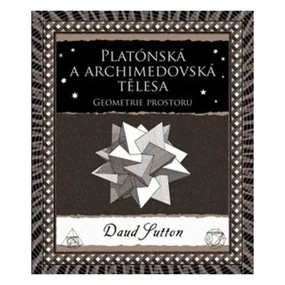 Platónská a archimedovská tělesa - Geometrie prostoru - Daud Sutton