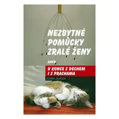 Nezbytné pomůcky zralé ženy aneb u konce s dechem - Zuzana Zajícová