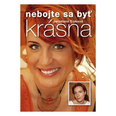 Nebojte sa byť krásna - Jaroslava Trpková