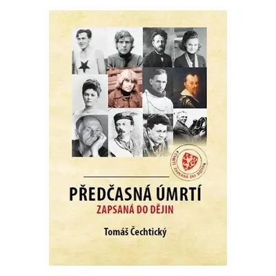 Předčasná úmrtí zapsaná do dějin - Tomáš Čechtický