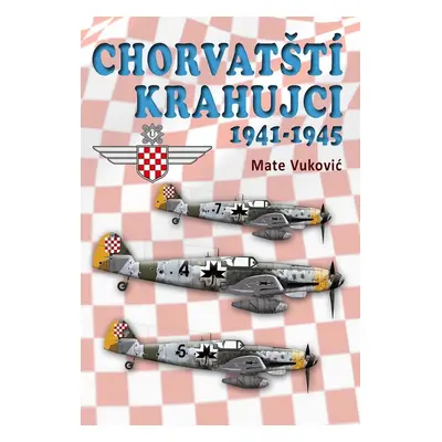 Chorvatští krahujci 1941-1945 - Mate Vukovic