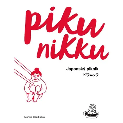 Pikunikku - Japonský piknik / 2. vydání - Monika Baudišová