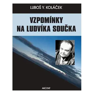 Vzpomínky na Ludvíka Součka - Luboš Y. Koláček