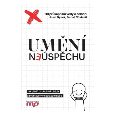 Umění neúspěchu - Jak přežít úspěchy druhých a být šťastný v nešťastné době - Tomáš Studeník