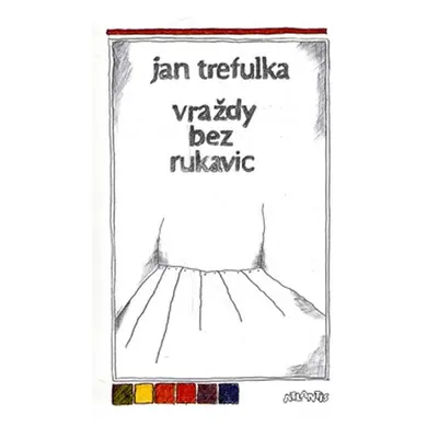 Vraždy bez rukavic - Jan Trefulka