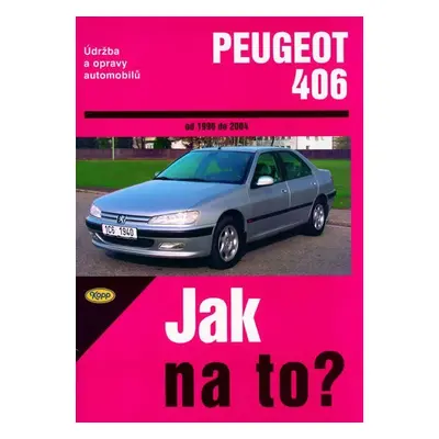 Peugeot 406 od 1996 - 2004 - Jak na to? - 74. - kolektiv autorů