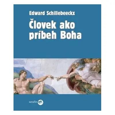 Človek ako príbeh Boha - Edward Schillebeeckx