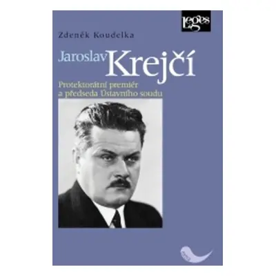 Jaroslav Krejčí - Protektorátní premiér a předseda ústavního soudu - Zdeněk Koudelka