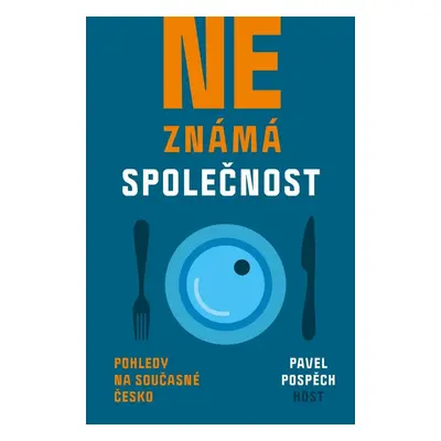 Neznámá společnost - Pohledy na současné Česko - Pavel Pospěch