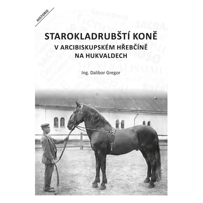 Starokladrubští koně v arcibiskupském - Dalibor Gregor