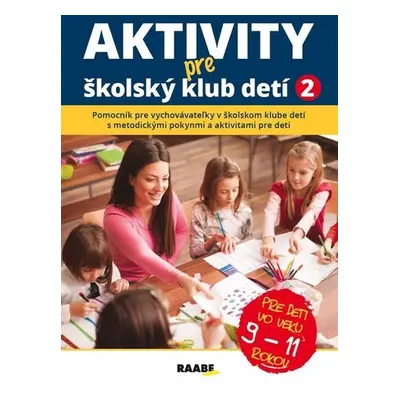 Aktivity pre ŠKD II. pre deti vo veku 9-11 rokov - Jana Adamíková; Emília Babínová; Anna Bónová