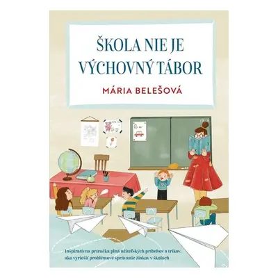 Škola nie je výchovný tábor - Mária Belešová