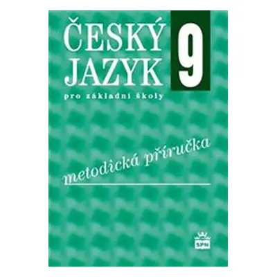 Český jazyk 9 pro základní školy - Metodická příručka - Ivana Bozděchová