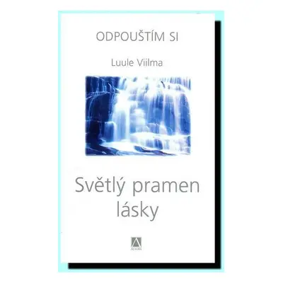 Světlý pramen lásky - Odpouštím si - Luule Viilma