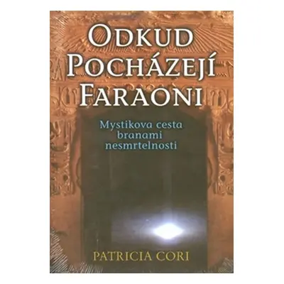 Odkud pocházejí faraoni - Patricia Cori