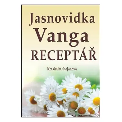 Jasnovidka Vanga Receptář - Krasimira Stojanova