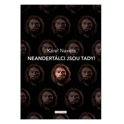 Neandertálci jsou tady! - Karel Naxera