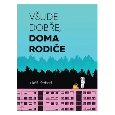 Všude dobře, doma rodiče - Lukáš Kerhart