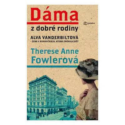 Dáma z dobré rodiny - Alva Vanderbiltová, žena v rukavičkách, která změnila svět - Therese Anne 