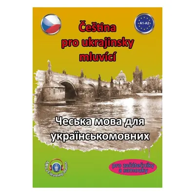 Čeština pro ukrajinsky mluvící A1-A2 (pro začátečníky a samouky), 1. vydání - Štěpánka Pařízkov