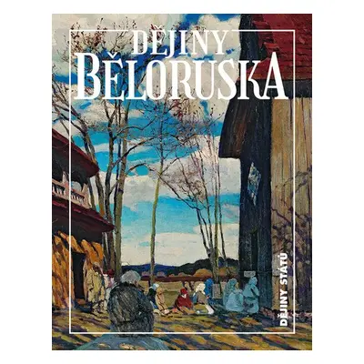 Dějiny Běloruska - Alena Marková