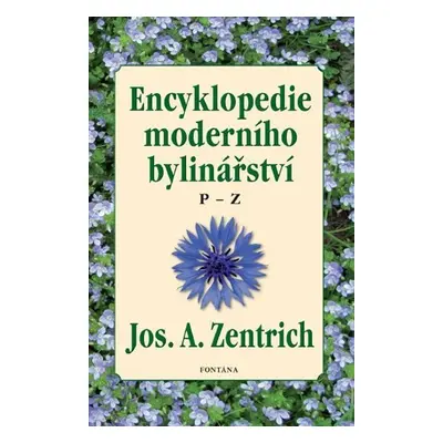 Encyklopedie moderního bylinářství P-Z - Josef Antonín Zentrich