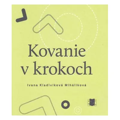 Kovanie v krokoch - Ivana Kladivíková Miháliková