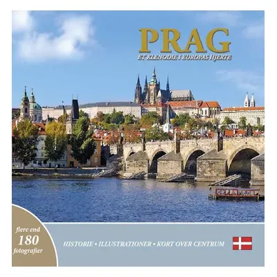 Prag: Et klenodie i Europas hjerte (dánsky) - Ivan Henn