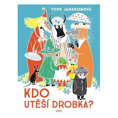 Kdo utěší Drobka? - Tove Janssonová