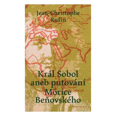 Král Sobol aneb Putování Mórice Beňovského - Jean-Christopher Rufin