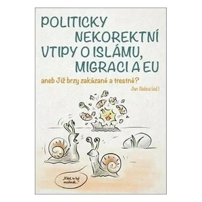 Politicky nekorektní vtipy o islámu, migraci a EU aneb Již brzy zakázané a trestné?, 2. vydání 