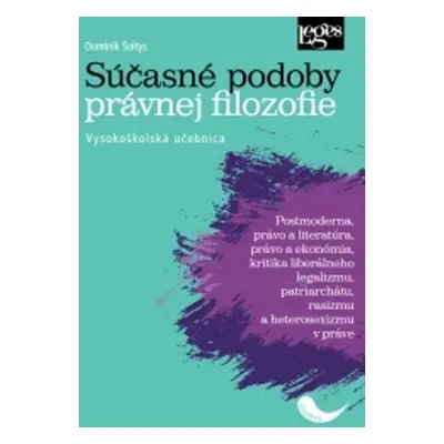 Súčasné podoby právnej filozofie - Vysokoškolská učebnica - Dominik Šoltys