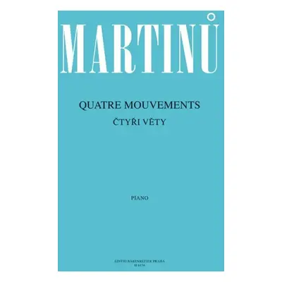 Čtyři věty - Quatre Mouvements - Bohuslav Martinů