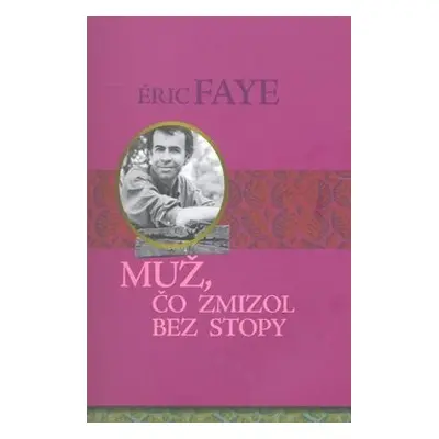 Muž, čo zmizol bez stopy - Faye Eric