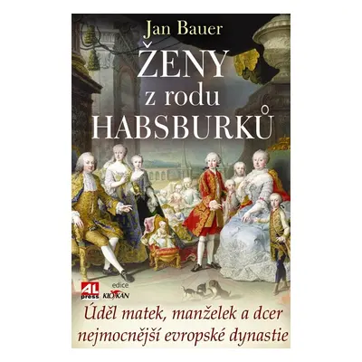 Ženy z rodu Habsburků - Jan Bauer