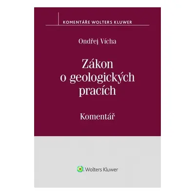 Zákon o geologických pracích (č. 62/1988 Sb.) - Komentář - Ondřej Vícha