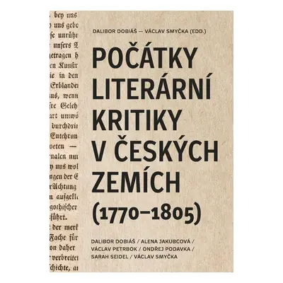 Počátky literární kritiky v českých zemích (1770-1805) - Dalibor Dobiáš