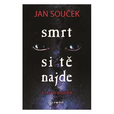 Smrt si tě najde - 12 krimi povídek - Jan Souček