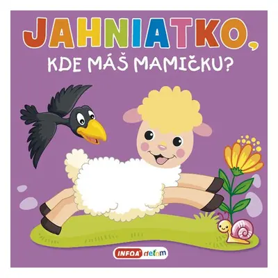 Jahniatko, kde máš mamičku?